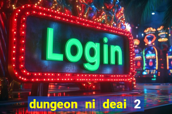 dungeon ni deai 2 temporada dublado data de lançamento